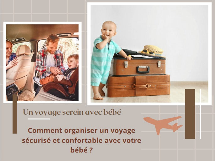 Comment organiser un voyage sécurisé et confortable avec votre bébé 