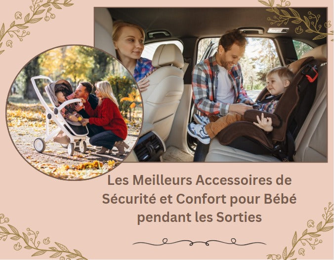 Les Meilleurs Accessoires de Sécurité et Confort pour Bébé pendant les Sorties